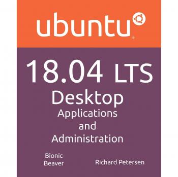 Ubuntu 18.04 LTS Desktop Guide: Applications and Administration (Paperback Edition)