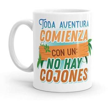 Taza Original Toda Aventura Comienza con un No Hay Cojones - Resistente al Microondas y Lavavajillas