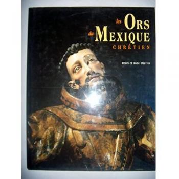 Les ors du Mexique chrétien - Libro de Henri Stierlin y Anne Lisma, Ediciones LISMA, publicado en 2003