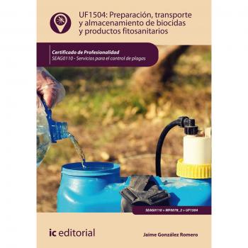 Preparación, transporte y almacenamiento de biocidas y productos fitosanitarios. SEAG0110 - Servicios para el control de plagas