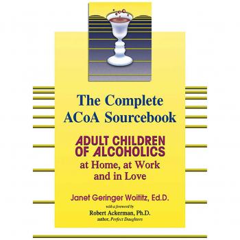 Adult Children of Alcholics Complete: Adult Children of Alcoholics: at Home, at Work, and in Love