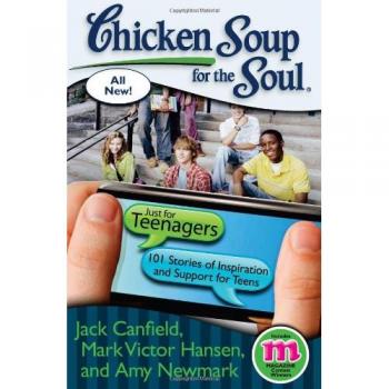 Chicken Soup for the Soul: Just for Teenagers: 101 Stories of Inspiration and Support for Teens