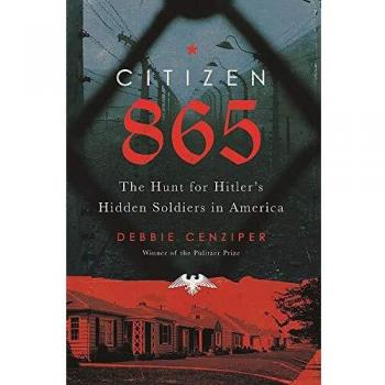 Citizen 865: The Hunt for Hitler's Hidden Soldiers in America