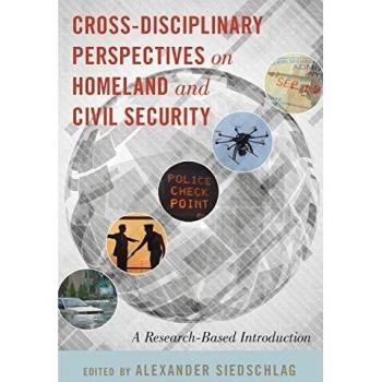 Cross-Disciplinary Insights on Homeland and Civil Security by Alexander Siedschlag