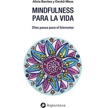 Mindfulness para la vida: Diez pasos para el bienestar