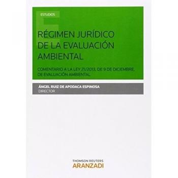 Régimen jurídico de la evaluación ambiental: Comentario a la Ley 21/2013, de 9 de diciembre, de evaluación ambiental
