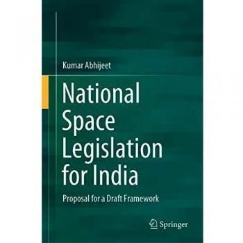 National Space Legislation for India: Proposal for a Draft Framework