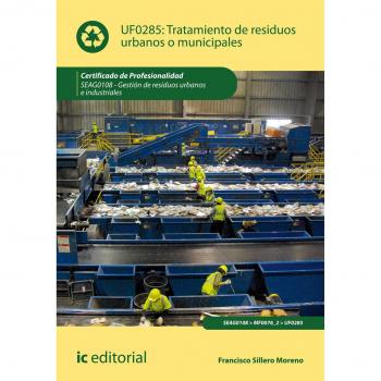 Tratamiento de residuos urbanos o municipales.SEAG0108 - Gestión de residuos urbanos e industriales