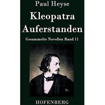 Cleopatra / Resurrected: Collected Novellas Volume 11 by Paul Heyse