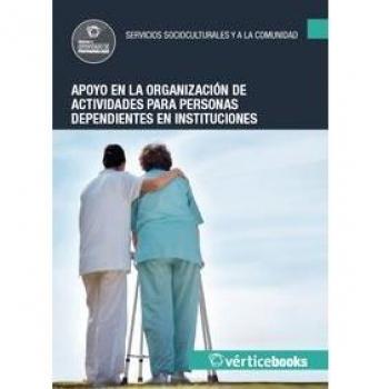 Apoyo en la organización de actividades para personas dependientes en instituciones - UF0128