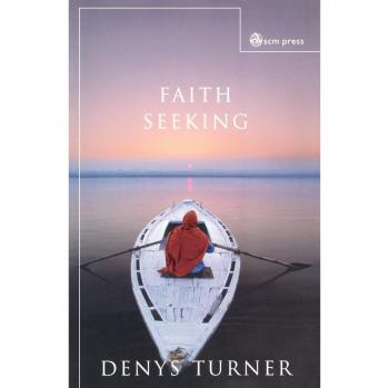 Faith Seeking: A Philosophical Exploration of Belief by Denys Turner