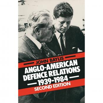 Anglo-American Defence Relations, 1939-84