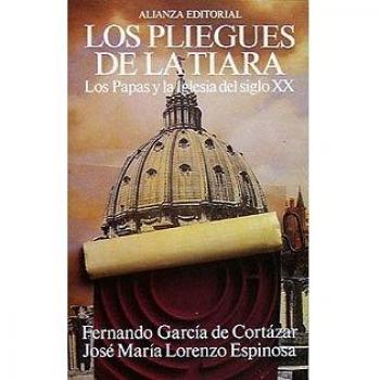 Los pliegues de la tiara: Los Papas y la Iglesia del siglo XX