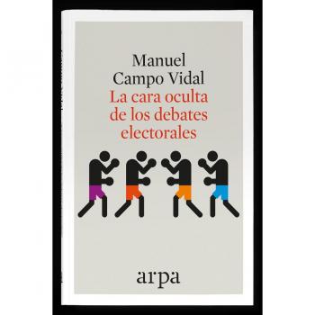 La cara oculta de los debates electorales - Manuel Campo Vidal