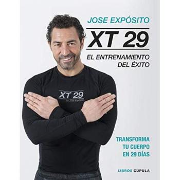 XT29. El método Expósito: El entrenamiento de las estrellas. Transforma tu cuerpo en 29 días - José Expósito