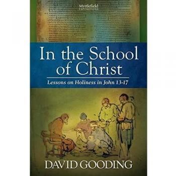 In the School of Christ: Lessons on Holiness in John 13-17: Volume 4