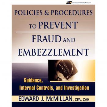 Fraud Prevention and Embezzlement Control Guide: Policies, Procedures, and Investigation Techniques