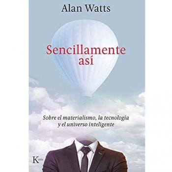 Sencillamente así: Sobre el materialismo, la tecnología y el universo inteligente (Tapa blanda)