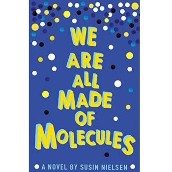 Libro We Are All Made of Molecules - Novela juvenil, autor: Susin Nielsen, temas de identidad y relaciones familiares, narración en primera persona, enfoque en la diversidad y aceptación, adecuado para adolescentes