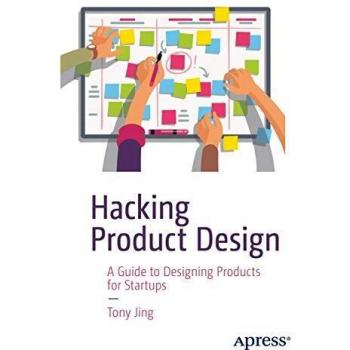 Hacking Product Design: A Guide to Designing Products for Startups