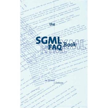 The Sgml Faq Book: Understanding The Foundation Of Html And Xml