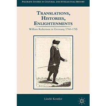 Translations, Histories, Enlightenments: William Robertson in Germany, 1760-1795