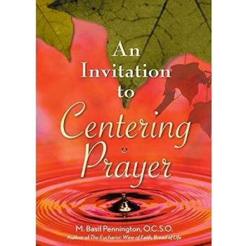 An Invitation to Centering Prayer: Including an Introduction to Lectio Divina