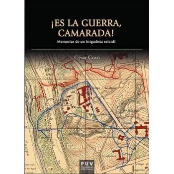 ¡Es  la guerra, camarada!: Memorias de un brigadista sefardí - Covo Lilo Cesar