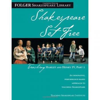 Shakespeare Set Free: Teaching Hamlet and Henry IV Part I