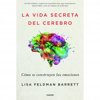 La vida secreta del cerebro: Cómo se construyen las emociones - Lisa Feldman Barrett