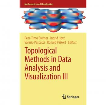 Topological Methods in Data Analysis and Visualization III: Theory, Algorithms, and Applications