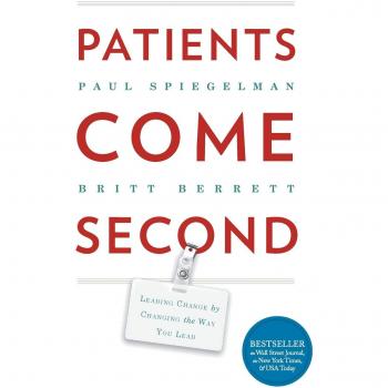 Patients Come Second: Transformative Leadership in Healthcare - Paperback Edition by Paul Spiegelman