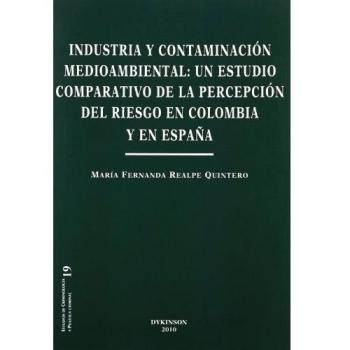 Industria y contaminación medioambiental: un estudio comparativo de la percepción del riesgo en Colombia y en España.