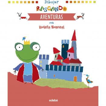 DIBUJAR RASGANDO: AVENTURAS con Violeta Monreal - Monreal Díaz, Violeta