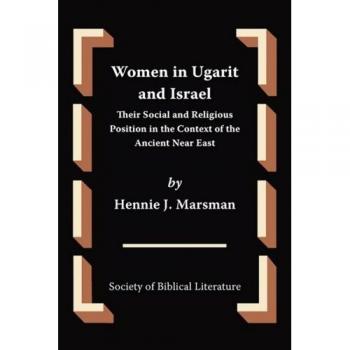 Mujeres en Ugarit e Israel: Su Posición Social y Religiosa en el Contexto del Antiguo Cercano Oriente (Estudios del Antiguo Testamento, Volumen 49)
