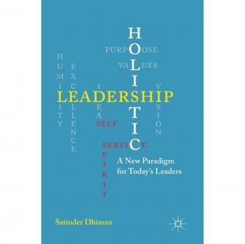 Holistic Leadership: A New Paradigm for Today's Leaders