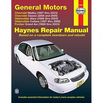 Chevrolet Oldsmobile Pontiac 1997-2005 Repair Manual: Haynes Guide for Malibu, Alero, Cutlass, Grand Am