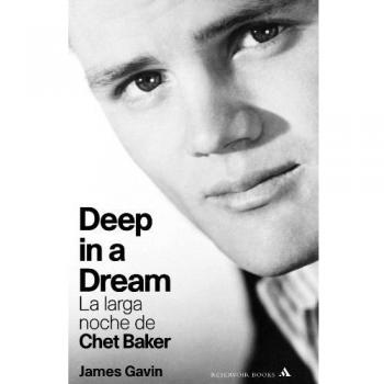 Deep in a dream. La larga noche de Chet Baker