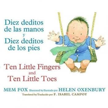 Diez Deditos de Las Manos Y Diez Deditos de Los Pies / Ten Little Fingers and Ten Little Toes Bilingual Board Book