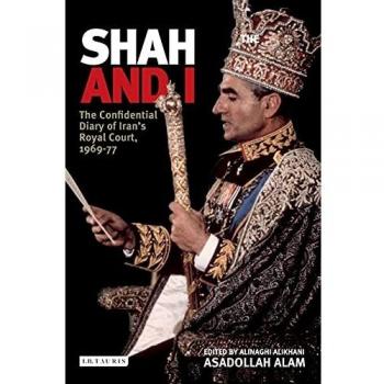 The Shah and I: The Confidential Diary of Iran's Royal Court, 1969-77