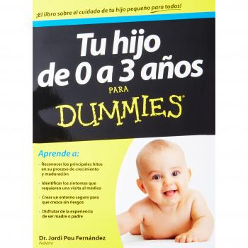 Tu hijo de 0 a 3 anos para Dummies / Your Child 0 - 3 Years for Dummies