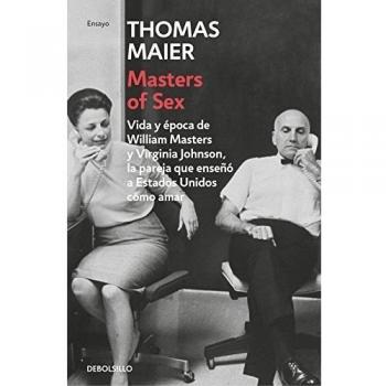 Masters of Sex: Vida y época de William Masters y Virginia Johnson, la pareja que enseñó a Estados Unidos cómo amar