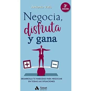 Negocia, disfruta y gana: Desarrolla tu habilidad para negociar en todas las situaciones