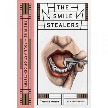 The Smile Stealers: The Fine and Foul Art of Dentistry