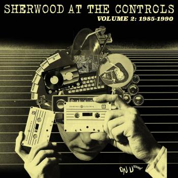 Sherwood At The Controls - Volume 2: 1985 - 1990