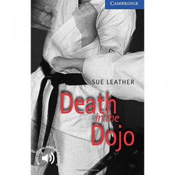 Death in the Dojo. Level 5 Upper Intermediate. B2. Cambridge English Readers.