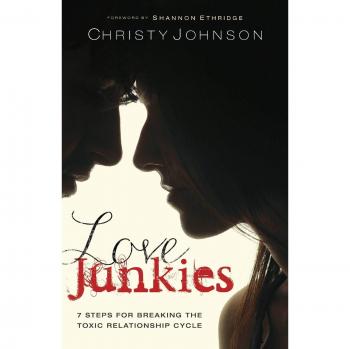 Love Junkies: 7 Steps to Break the Cycle of Toxic Relationships - A Guide by Christy Johnson