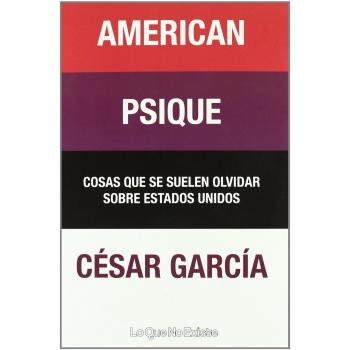 American Psique: Cosas que se suelen olvidar sobre Estados Unidos - Cesar Garcia