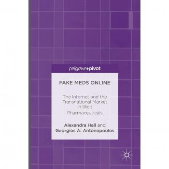Fake Meds Online: The Internet and the Transnational Market in Illicit Pharmaceuticals