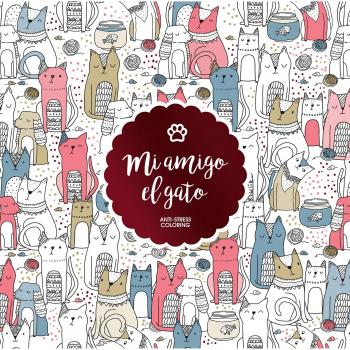 Mi amigo el gato: Anti-Stress Coloring - Varios Autores